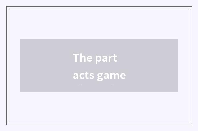 The part acts game