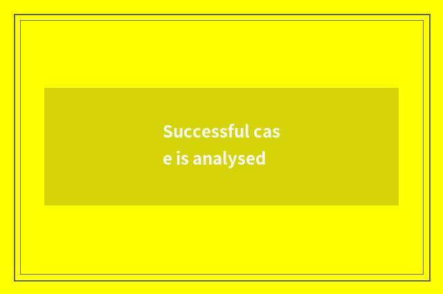 Successful case is analysed