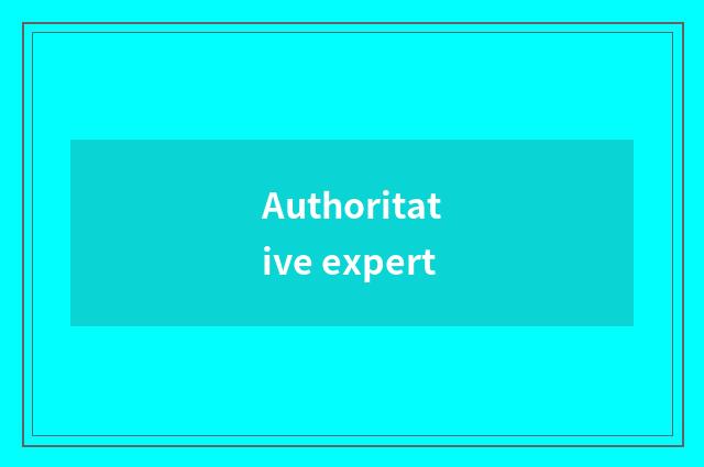 Authoritative expert