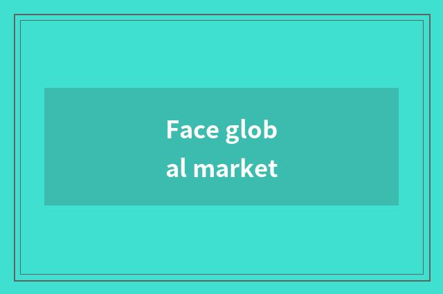 Face global market