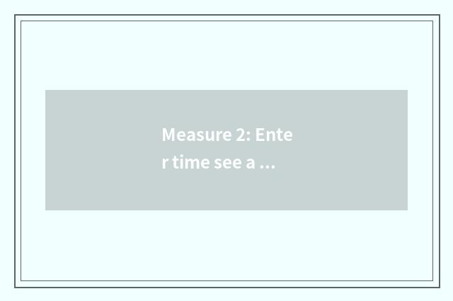 Measure 2: Enter time see a function