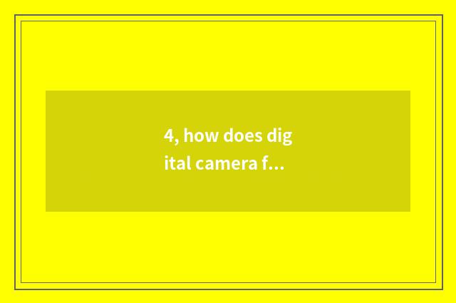 4, how does digital camera film student collective is illuminated?