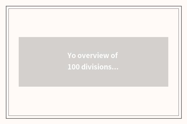 Yo overview of 100 divisions content