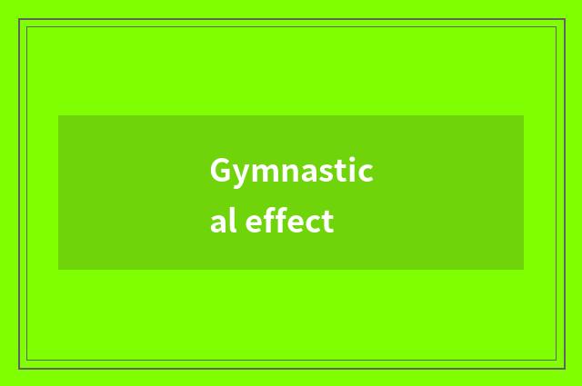 Gymnastical effect