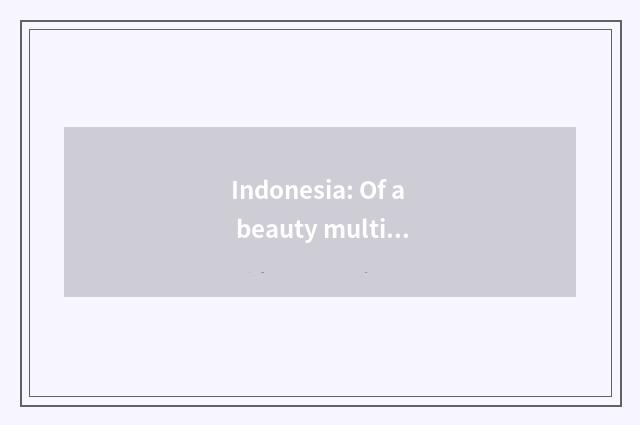 Indonesia: Of a beauty multivariate culture country