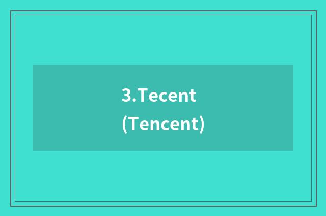 3.Tecent (Tencent)