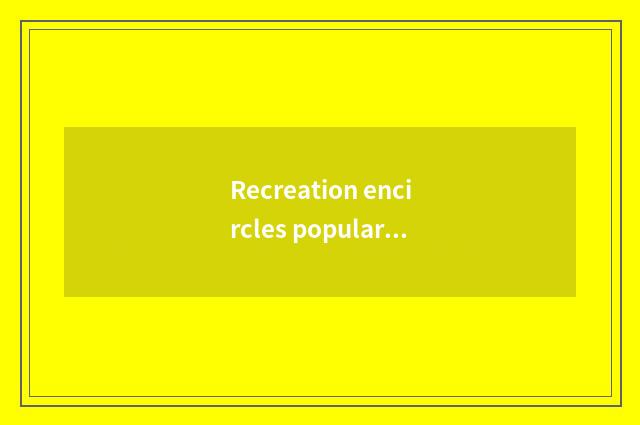 Recreation encircles popular big event