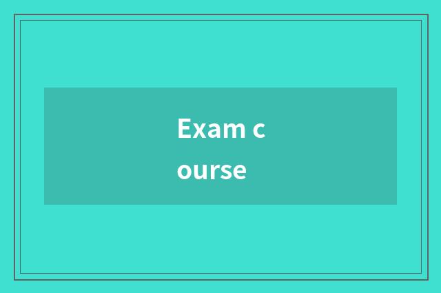 Exam course