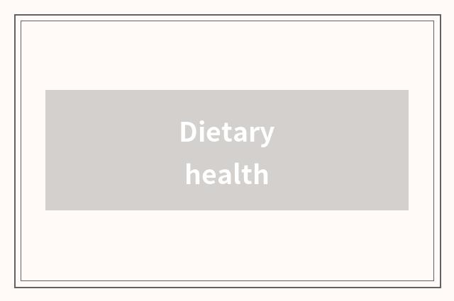 Dietary health