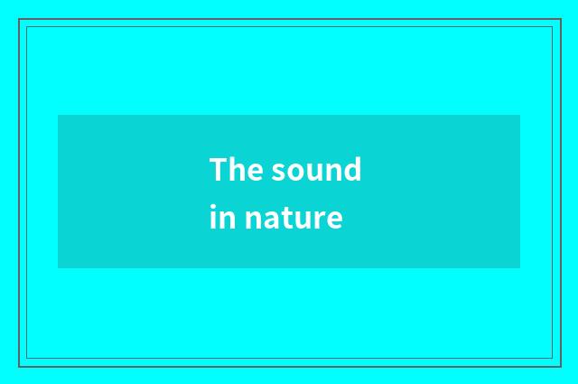 The sound in nature