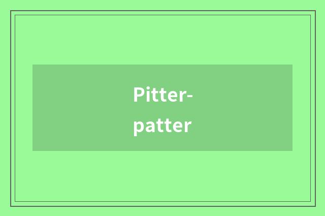 Pitter-patter