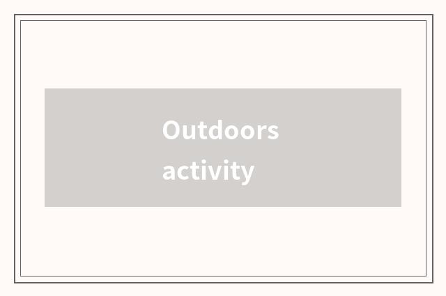 Outdoors activity