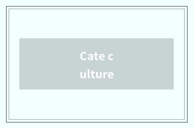Cate culture