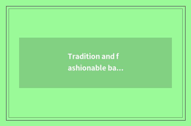 Tradition and fashionable balance are nodded