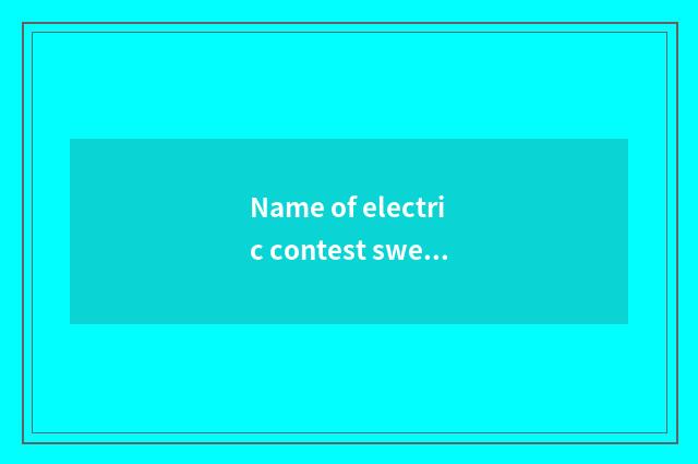Name of electric contest sweethearts