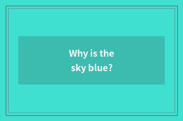 Why is the sky blue?