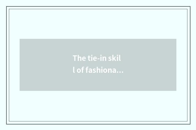 The tie-in skill of fashionable render pants