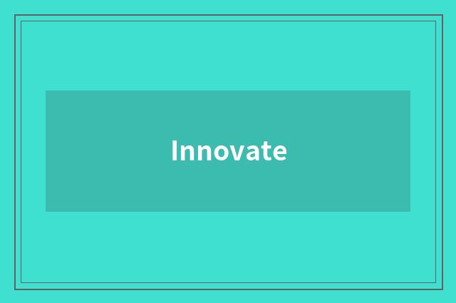Innovate