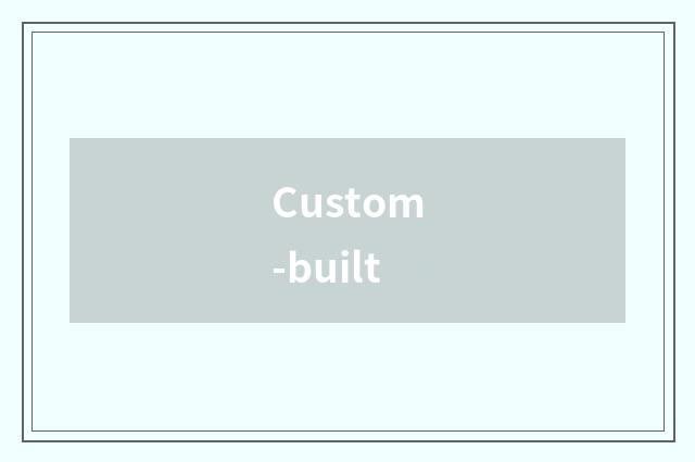 Custom-built