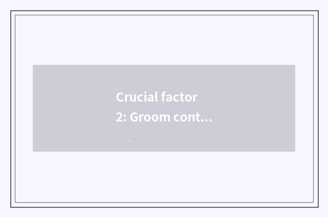 Crucial factor 2: Groom content