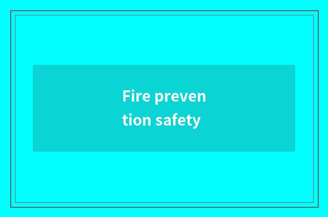 Fire prevention safety