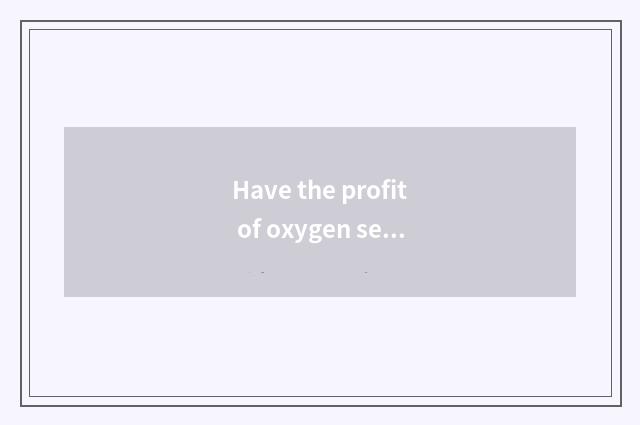Have the profit of oxygen setting-up exercise