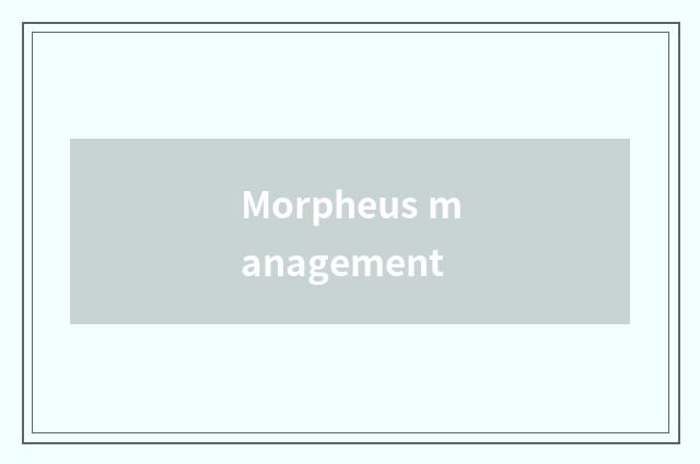 Morpheus management