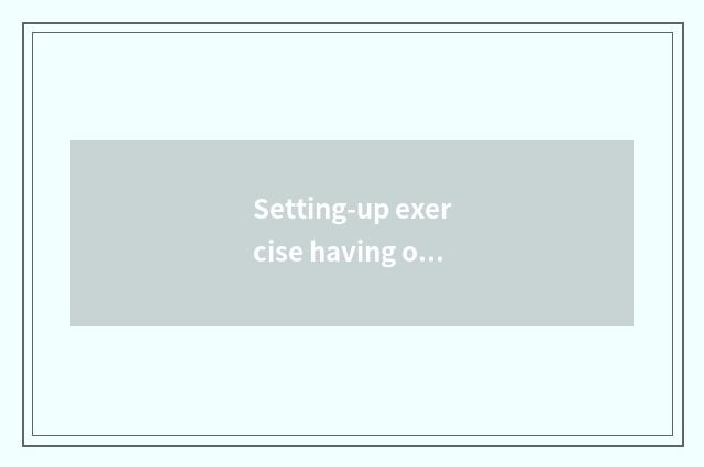 Setting-up exercise having oxygen downloads a guideline