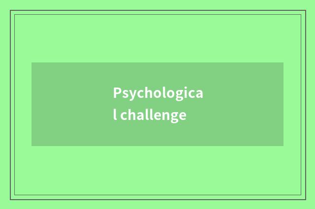 Psychological challenge