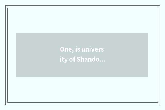 One, is university of Shandong Jinan finance and economics university of Shandon