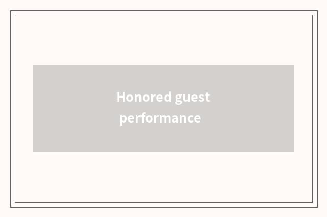 Honored guest performance
