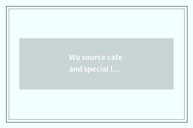 Wu source cate and special local product