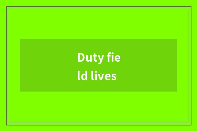 Duty field lives