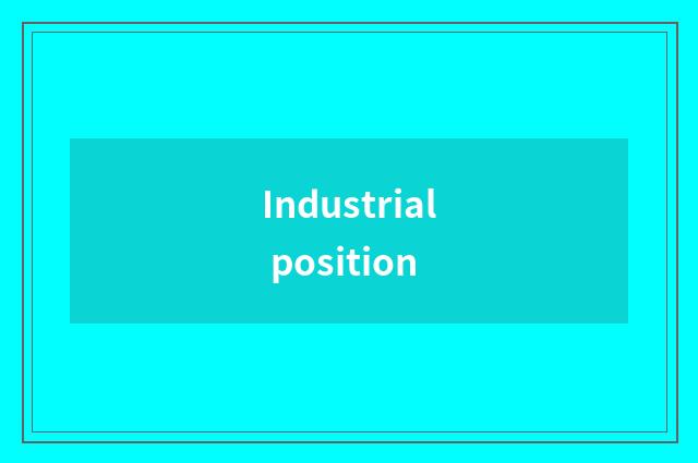 Industrial position