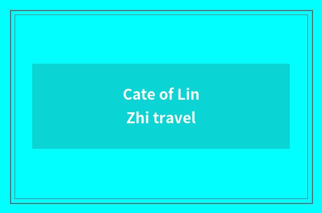 Cate of Lin Zhi travel