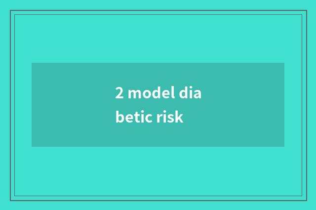 2 model diabetic risk