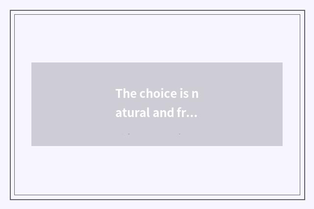 The choice is natural and fresh feed capable person