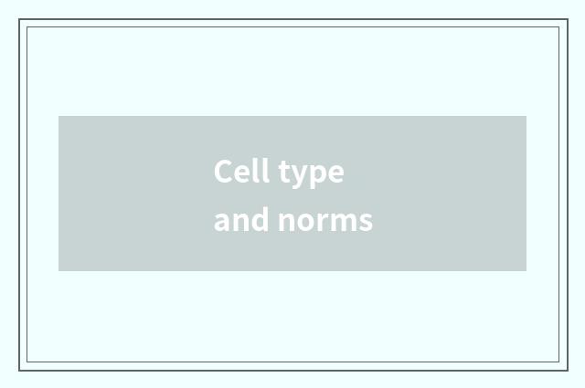 Cell type and norms