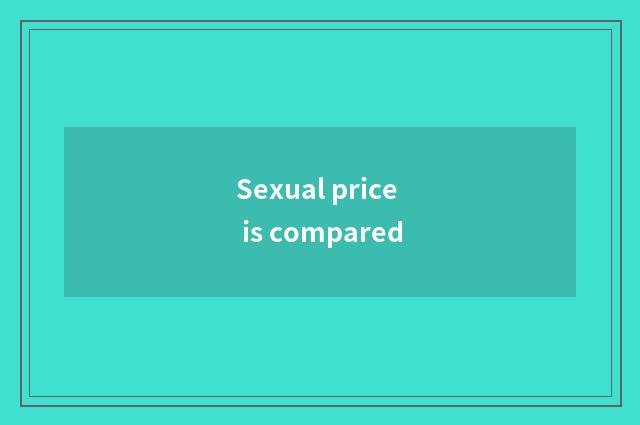 Sexual price is compared