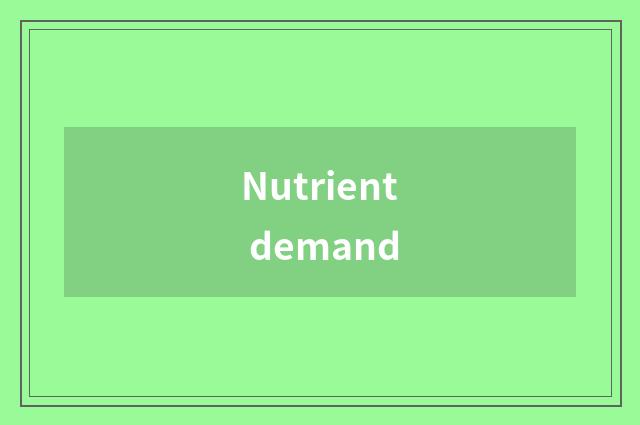 Nutrient demand