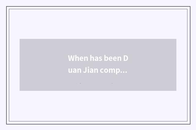 When has been Duan Jian compared personally?