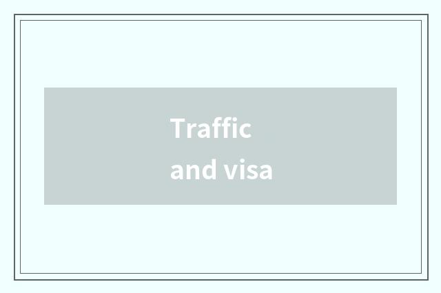 Traffic and visa