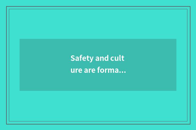 Safety and culture are formal