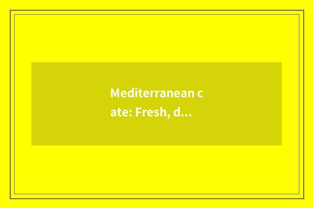 Mediterranean cate: Fresh, distinctive