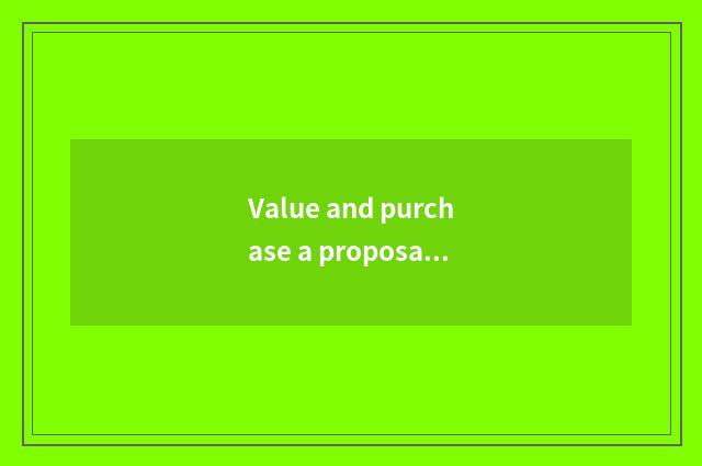 Value and purchase a proposal