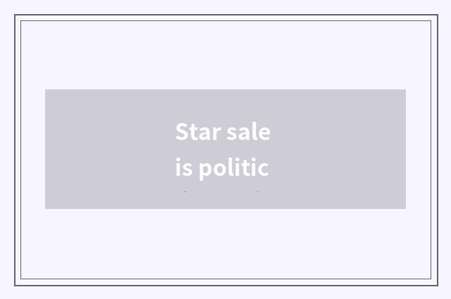 Star sale is politic