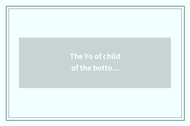 The Yo of child of the bottom class in a kindergarten knowledge