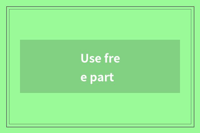 Use free part
