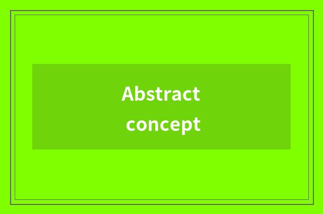 Abstract concept