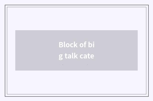 Block of big talk cate
